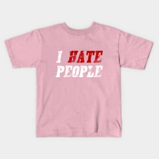 I HATE PEOPLE Kids T-Shirt